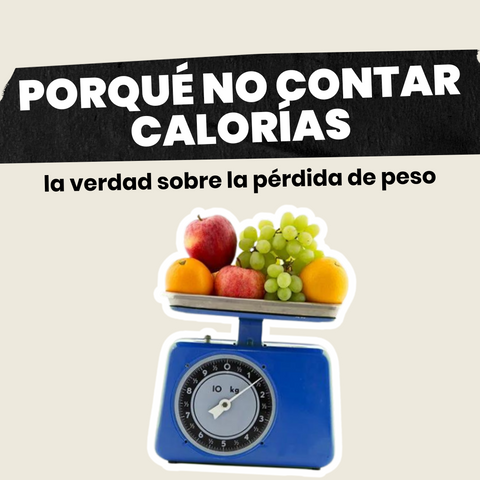 Porqué no contar calorías: la verdad sobre la pérdida de peso