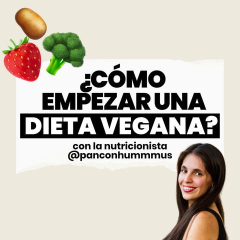 ¿Cómo empezar una dieta vegana? Todos lo que necesitas saber sobre comenzar una alimentación vegana