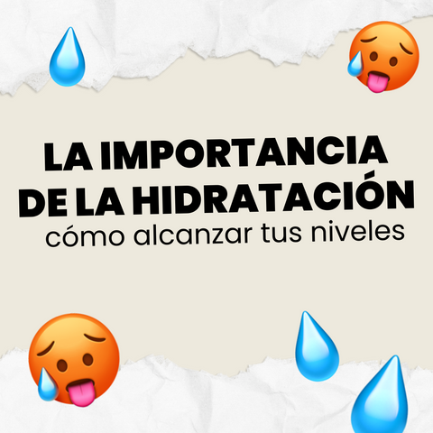 La Importancia de la hidratación: Cómo alcanzar tus niveles